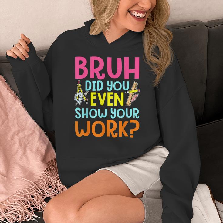 Bruh Did You Even Show Your Work Humorous Math Teacher Women's Hoodie, funny design Bruh Did You Even Show Your Work Humorous Math Teacher Women's Hoodie, funny design