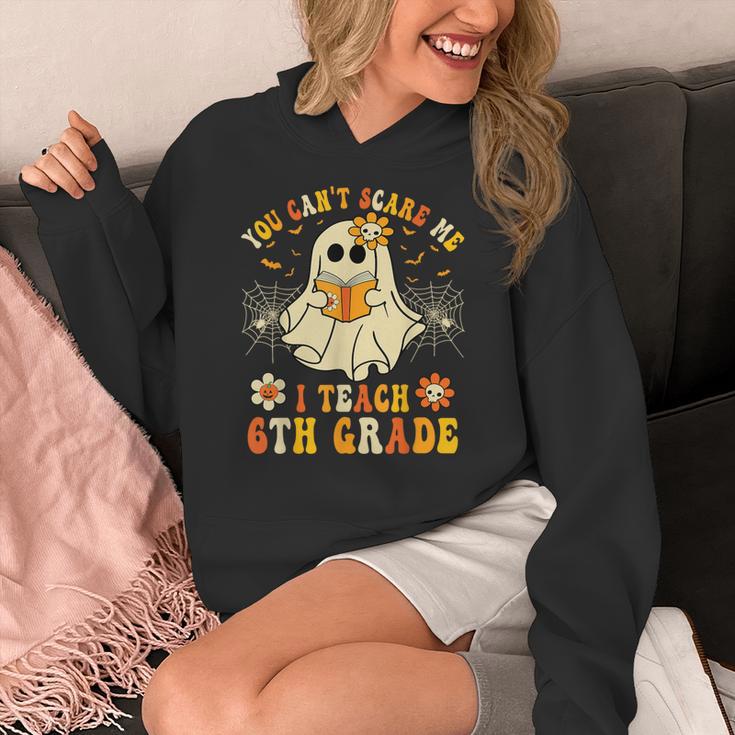 You Can't Scare Me I Teach 6th Grade Halloween Teacher Ghost Women's Hoodie, funny design You Can't Scare Me I Teach 6th Grade Halloween Teacher Ghost Women's Hoodie, funny design