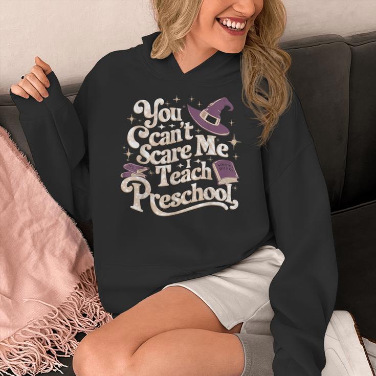 You Can't Scare Me I Teach Preschool Teacher Halloween Witch Women's Hoodie, funny design You Can't Scare Me I Teach Preschool Teacher Halloween Witch Women's Hoodie, funny design