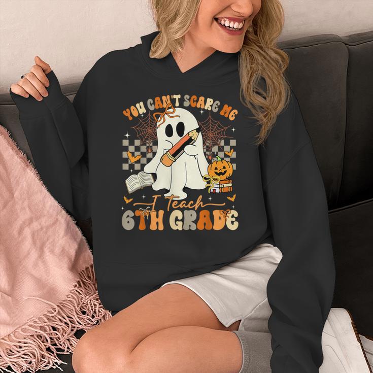 You Can't Scare Me I Teach Sixth Grade Teacher Halloween Women's Hoodie, funny design You Can't Scare Me I Teach Sixth Grade Teacher Halloween Women's Hoodie, funny design