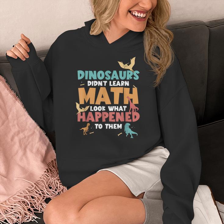 Dinosaurs Didn't Learn Math Mathematics Math Teacher Women's Hoodie, funny design