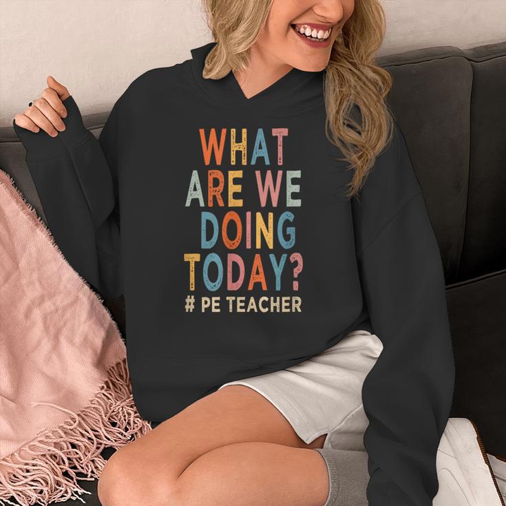 What Are We Doing Today PE Teacher Women's Hoodie, Pe Teacher Gifts, funny design What Are We Doing Today PE Teacher Women's Hoodie, Pe Teacher Gifts, funny design