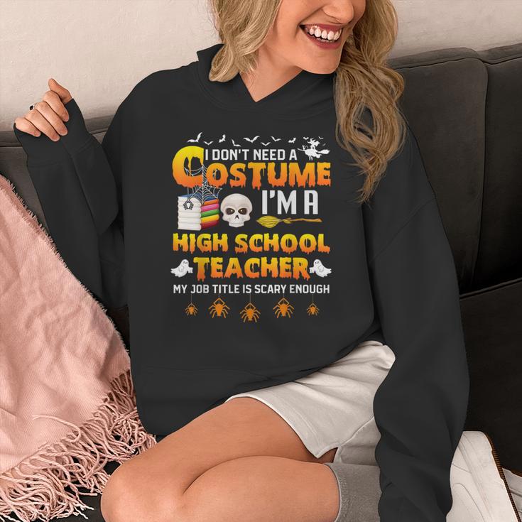 I Don't Need A Costume I'm A High School Teacher Halloween Women's Hoodie, funny design I Don't Need A Costume I'm A High School Teacher Halloween Women's Hoodie, funny design