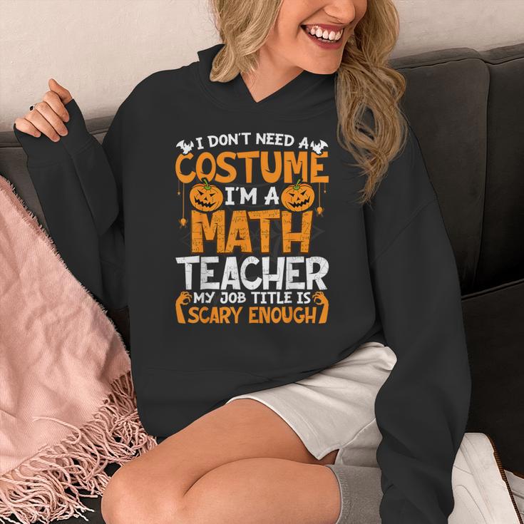 I Don't Need A Costume I'm Math Teacher Costume Halloween Women's Hoodie, funny design