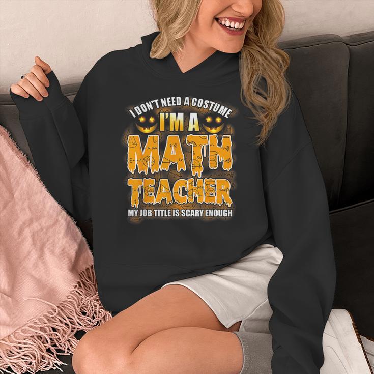 I Don't Need A Costume I'm A Math Teacher Halloween Women's Hoodie, funny design