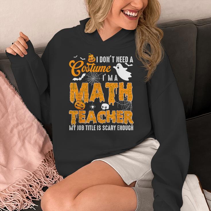 I Don't Need a Costume I'm A Math Teacher Halloween Costume Women's Hoodie, funny design I Don't Need a Costume I'm A Math Teacher Halloween Costume Women's Hoodie, funny design