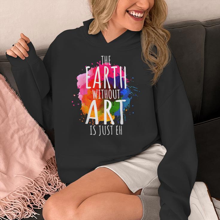 Earth Without Art Is Just Eh Painting Artist Pun Art Teacher Women's Hoodie, funny design Earth Without Art Is Just Eh Painting Artist Pun Art Teacher Women's Hoodie, funny design