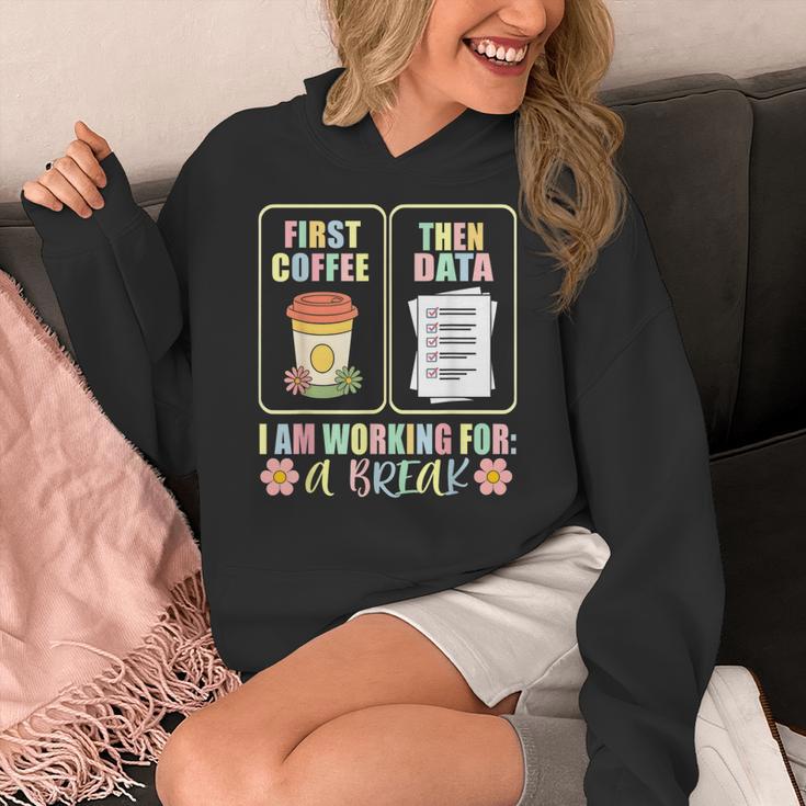 First Coffee Then Data SPED Teacher Taking a Break Women's Hoodie, funny design