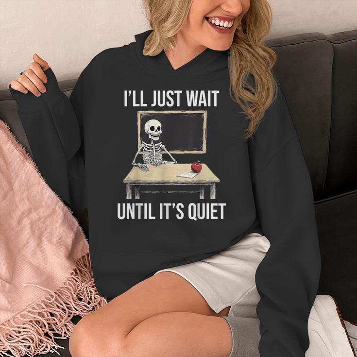 I'Ll Just Wait Until It's Quiet Skeleton Teacher Halloween Women's Hoodie, funny design I'Ll Just Wait Until It's Quiet Skeleton Teacher Halloween Women's Hoodie, funny design