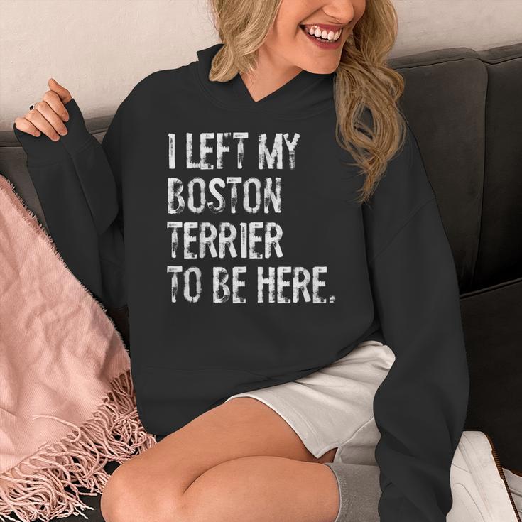 I Left My Boston Terrier To Be Here Women's Hoodie, funny design