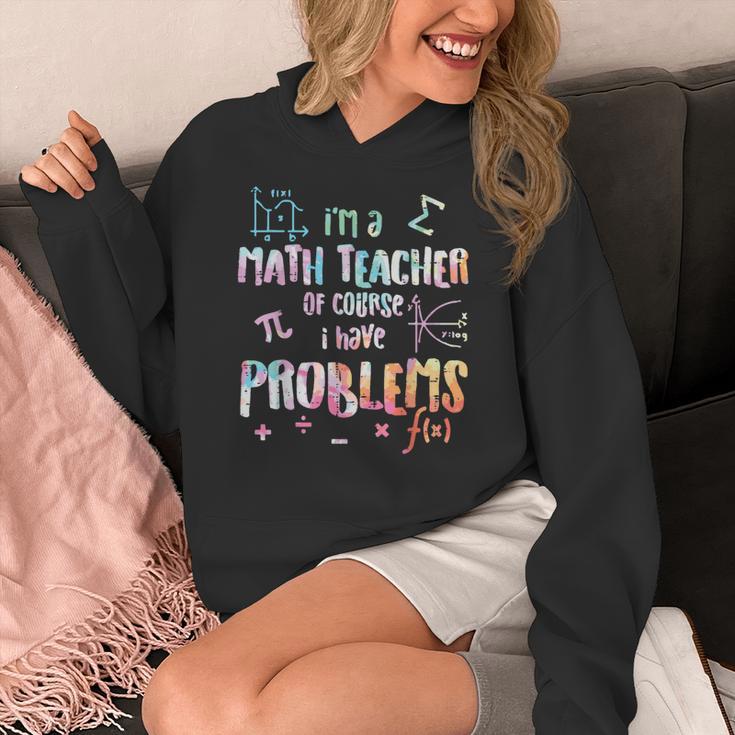 Im A Math Teacher Of Course I Have Problems Men Women Women's Hoodie, funny design Im A Math Teacher Of Course I Have Problems Men Women Women's Hoodie, funny design