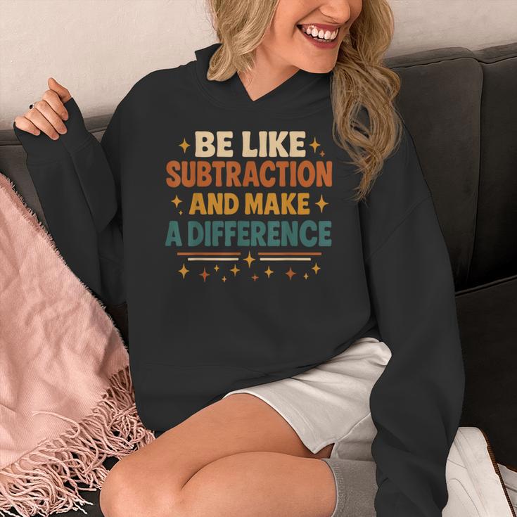 Math Teacher Cute Be Like Subtraction And Make A Difference Women's Hoodie, funny design