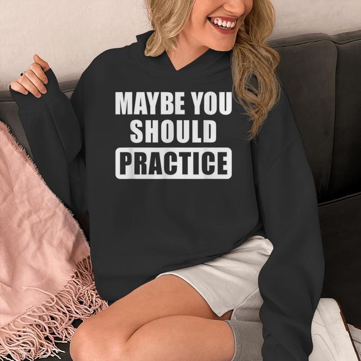 Maybe You Should Practice Music Teacher Band Director Women's Hoodie, funny design