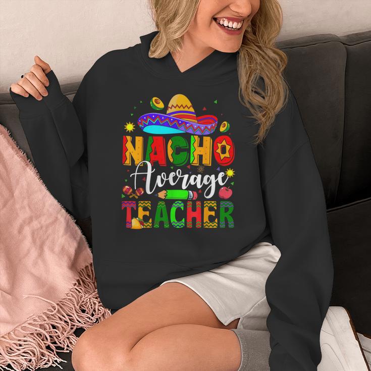 Nacho Average Teacher Mexican Teacher Cinco De Mayo Fiesta Men Women Girls Kids Women's Hoodie, funny design Nacho Average Teacher Mexican Teacher Cinco De Mayo Fiesta Men Women Girls Kids Women's Hoodie, funny design