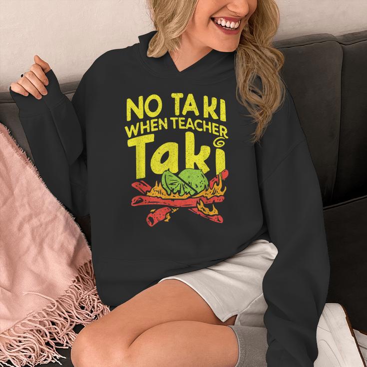 No Taki When Teacher Taki Teacher Pun Humor Women's Hoodie, funny design No Taki When Teacher Taki Teacher Pun Humor Women's Hoodie, funny design
