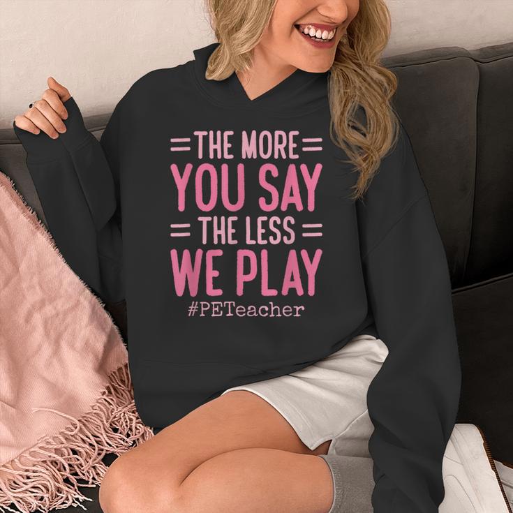 The More You Say The Less We Play PE Teacher Women's Hoodie, Pe Teacher Gifts, funny design The More You Say The Less We Play PE Teacher Women's Hoodie, Pe Teacher Gifts, funny design