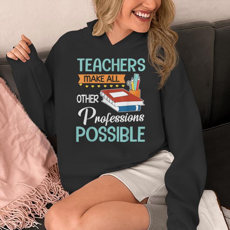 Teachers Make All Other Professions Possible Back To School For Men Women Women's Hoodie, funny design Teachers Make All Other Professions Possible Back To School For Men Women Women's Hoodie, funny design