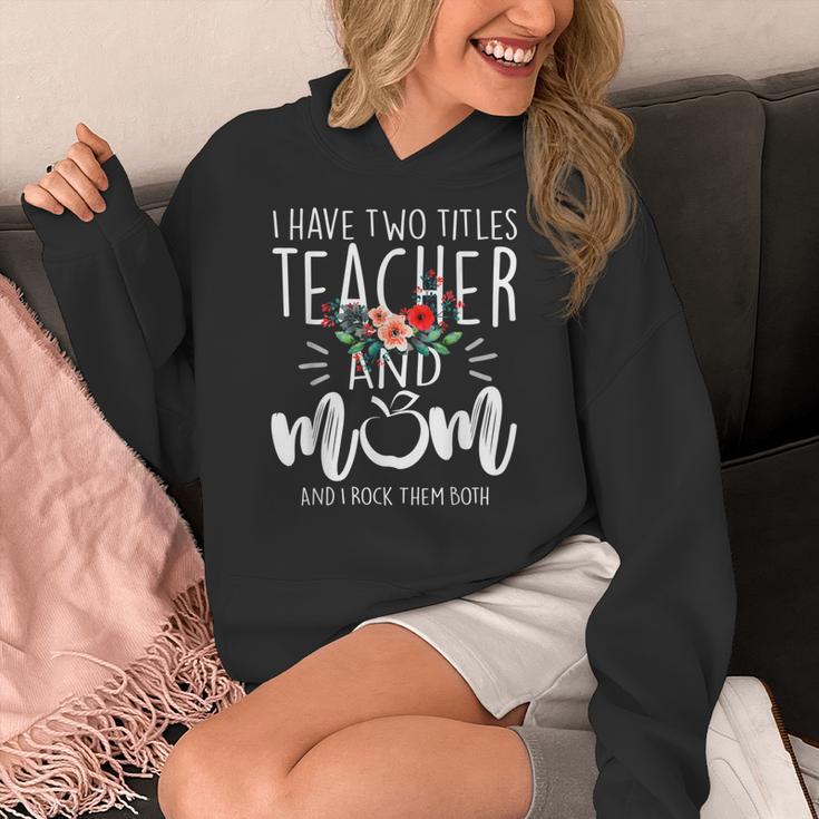 I Have Two Titles Teacher And Mom I Rock Them Both Floral Women's Hoodie, Couple Gifts, funny design