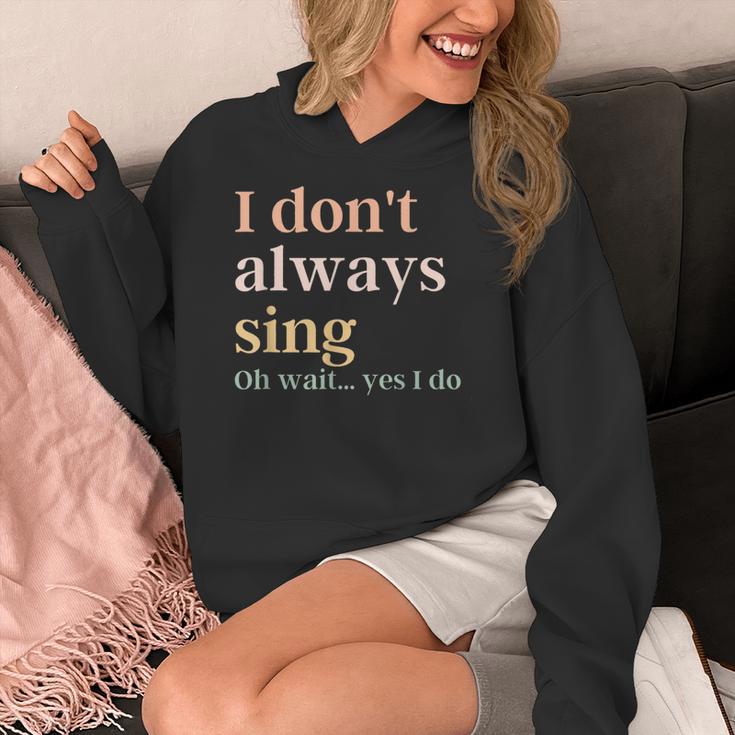 Women I Don't Always Sing Oh Wait Yes I Do Music Teacher Women's Hoodie, funny design Women I Don't Always Sing Oh Wait Yes I Do Music Teacher Women's Hoodie, funny design
