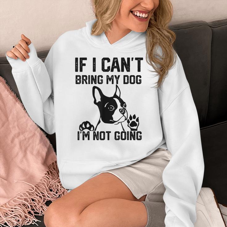 Boston Terrier If I Can't Bring My Dog I'm Not Going Men Women Kids Women's Hoodie, funny design