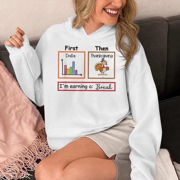 First Data Then Thanksgiving Im Earning A Break Sped Teacher Women's Hoodie, funny design First Data Then Thanksgiving Im Earning A Break Sped Teacher Women's Hoodie, funny design