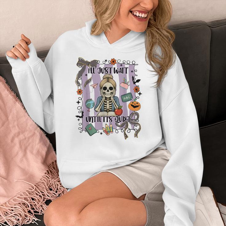 Halloween Skeleton Teacher I'Ll Just Wait Until It's Quiet Women's Hoodie, funny design Halloween Skeleton Teacher I'Ll Just Wait Until It's Quiet Women's Hoodie, funny design