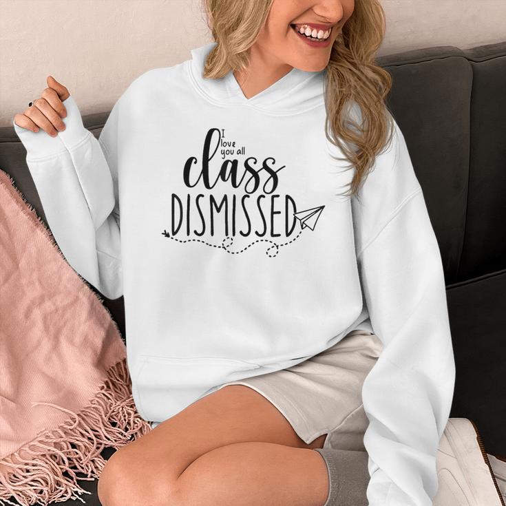 I Love You All Class Dismissed Teacher Last Day Of School Women's Hoodie, funny design