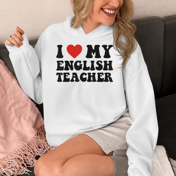 I Love My English Teacher Heart English Language Teachers For Men Women Kids Women's Hoodie, English Teacher Gifts, funny design