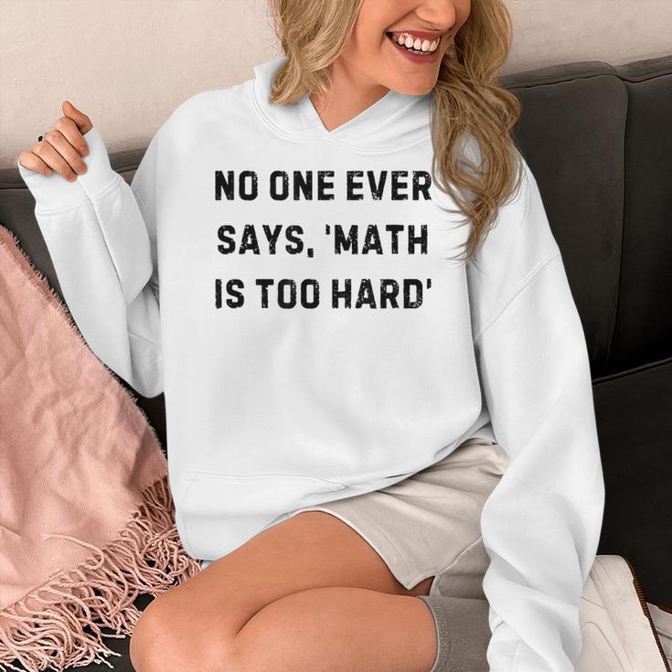 No One Ever Says Math Is Too Hard Teacher Lie Party Women's Hoodie, funny design No One Ever Says Math Is Too Hard Teacher Lie Party Women's Hoodie, funny design