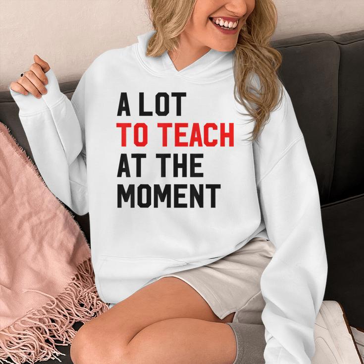 Quote A Lot To Teach At The Moment Teacher Women Women's Hoodie, funny design