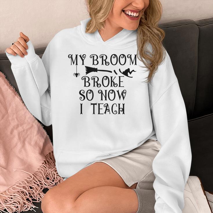 Teacher Witch Halloween My Broom Broke So Now I Teach For Men Women Women's Hoodie, funny design Teacher Witch Halloween My Broom Broke So Now I Teach For Men Women Women's Hoodie, funny design
