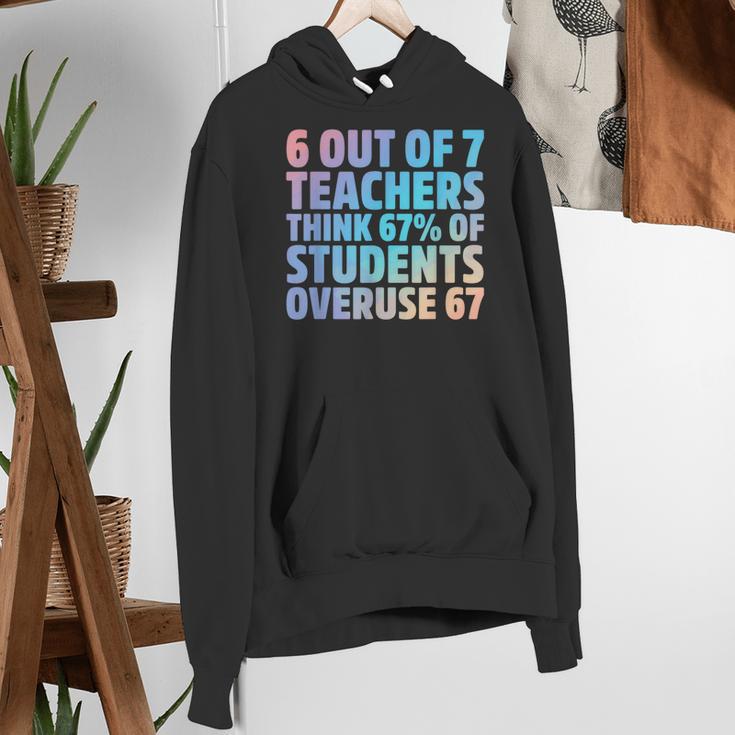 6 Out Of 7 Teachers Think 67 Of Students Overuse 67 Quote Women's Hoodie, funny gift