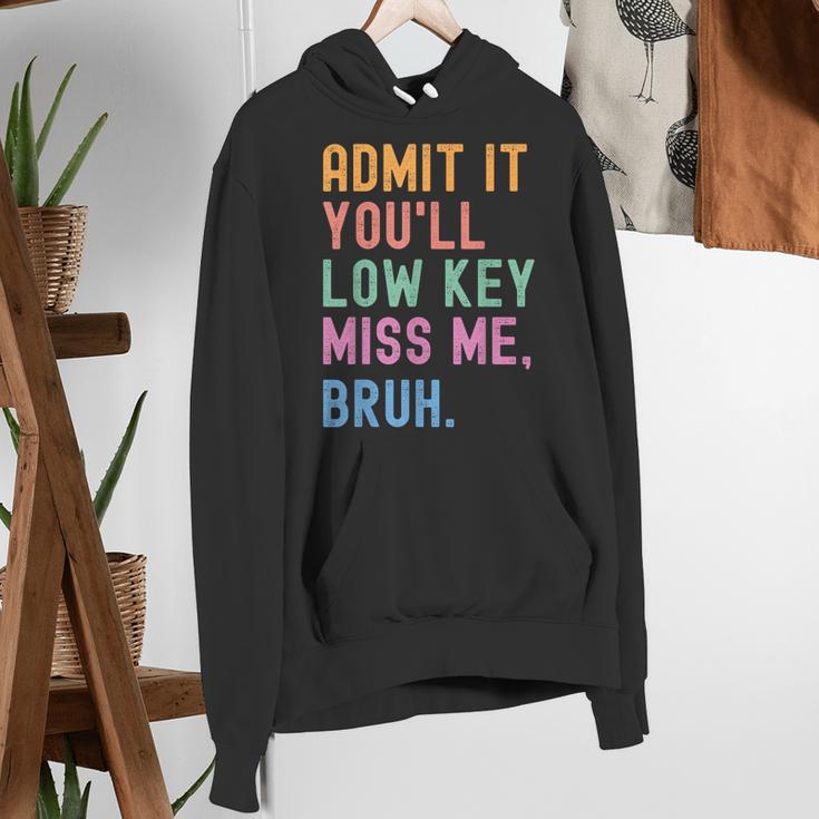 Admit It You'Ll Low Key Miss Me Bruh Women Men Teacher Women's Hoodie, funny gift