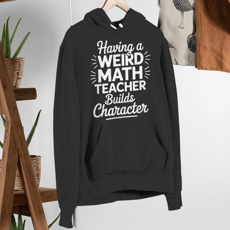 Algebra Lover Having A Weird Math Teacher Builds Character Women's Hoodie, funny gift Algebra Lover Having A Weird Math Teacher Builds Character Women's Hoodie, funny gift