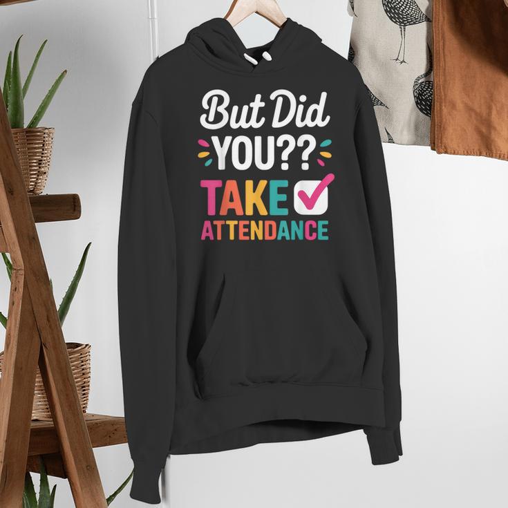 But Did You Take Attendance Teacher Back To School Women's Hoodie, funny gift But Did You Take Attendance Teacher Back To School Women's Hoodie, funny gift