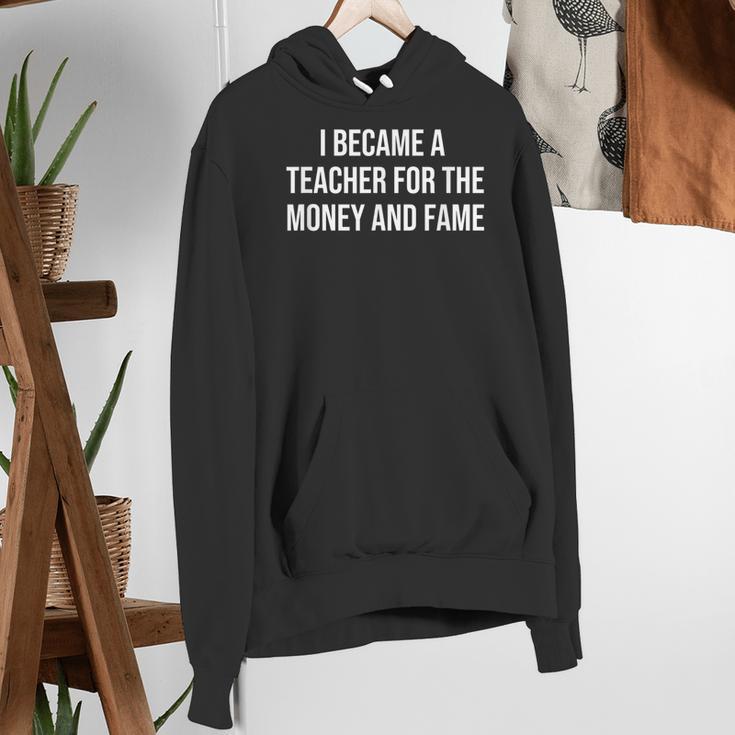 I Became A Teacher For The Money And Fame Women's Hoodie, funny gift I Became A Teacher For The Money And Fame Women's Hoodie, funny gift