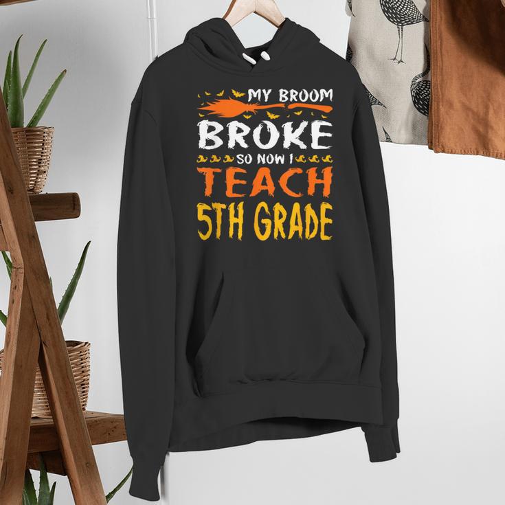My Broom Broke So Now I Teach 5th Grade Halloween Teacher Women's Hoodie, funny gift My Broom Broke So Now I Teach 5th Grade Halloween Teacher Women's Hoodie, funny gift