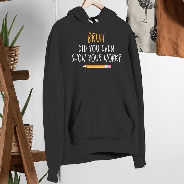 Bruh Did You Even Show Your Work Math Teacher Women's Hoodie, funny gift Bruh Did You Even Show Your Work Math Teacher Women's Hoodie, funny gift