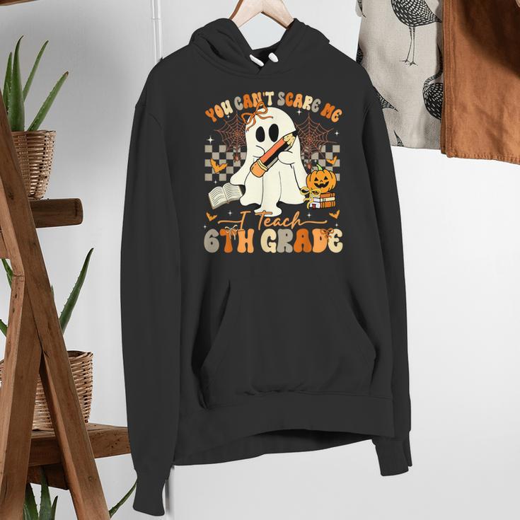You Can't Scare Me I Teach Sixth Grade Teacher Halloween Women's Hoodie, funny gift You Can't Scare Me I Teach Sixth Grade Teacher Halloween Women's Hoodie, funny gift