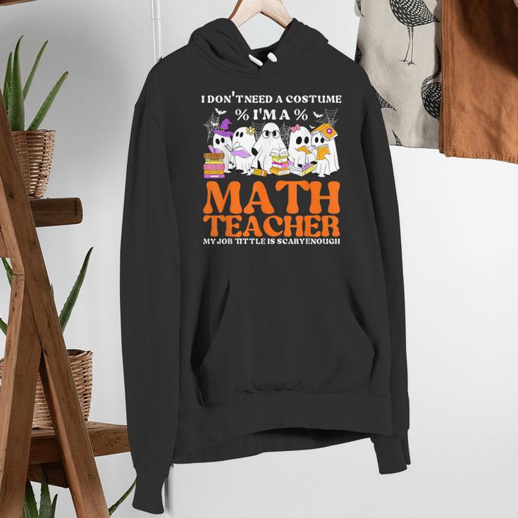 I Don't Need A Costume I'm A Math Teacher Halloween Women Women's Hoodie, funny gift I Don't Need A Costume I'm A Math Teacher Halloween Women Women's Hoodie, funny gift