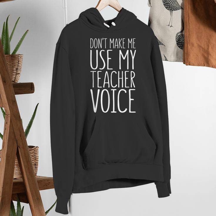 Don't Make Me Use My Teacher Voice Shirt Men Women Teacher Women's Hoodie, funny gift
