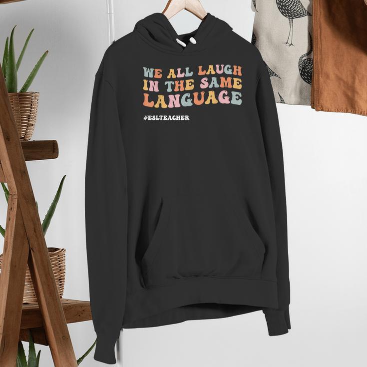 ESL Teacher We All Laugh In The Same Language Women's Hoodie, Esl Teacher Hoodies, funny gift ESL Teacher We All Laugh In The Same Language Women's Hoodie, Esl Teacher Hoodies, funny gift
