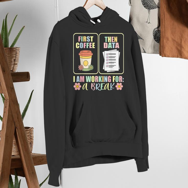 First Coffee Then Data SPED Teacher Taking a Break Women's Hoodie, funny gift