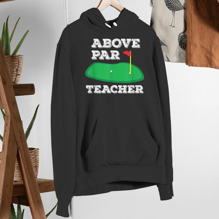 Golf Pun Above Par Teacher School Golfing Men & Women Women's Hoodie, funny gift