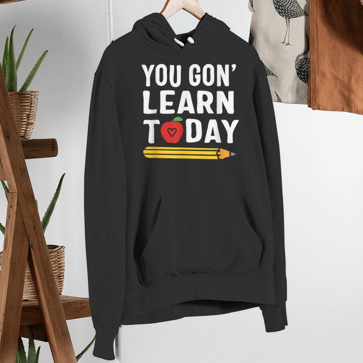 You Gon' Learn Today First Day Of School Teacher Men Women Kids Women's Hoodie, funny gift You Gon' Learn Today First Day Of School Teacher Men Women Kids Women's Hoodie, funny gift