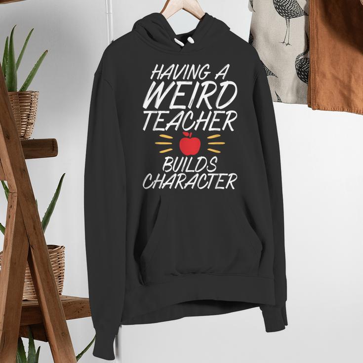 Having a Weird Teacher Builds Character School Teacher Women's Hoodie, funny gift Having a Weird Teacher Builds Character School Teacher Women's Hoodie, funny gift