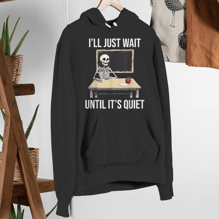 I'Ll Just Wait Until It's Quiet Skeleton Teacher Halloween Women's Hoodie, funny gift I'Ll Just Wait Until It's Quiet Skeleton Teacher Halloween Women's Hoodie, funny gift