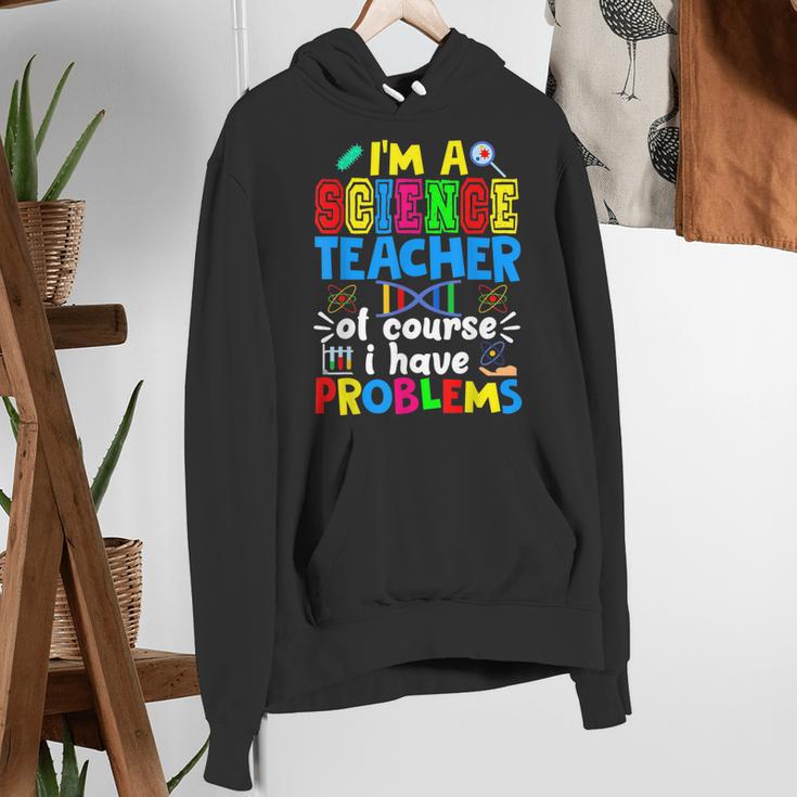 I'm Science Teacher Of Course I Have Problems Back To School Men Women Women's Hoodie, Science Teacher Hoodies, funny gift