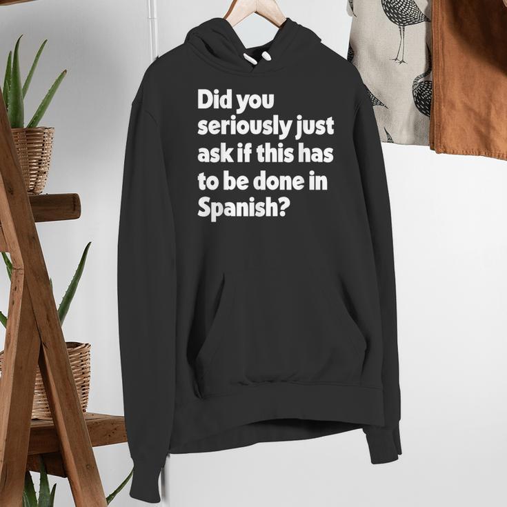 Did You Just Ask If This Has To Be Done In Spanish Teacher Women's Hoodie, funny gift Did You Just Ask If This Has To Be Done In Spanish Teacher Women's Hoodie, funny gift
