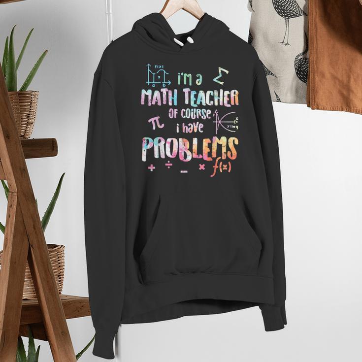 Im A Math Teacher Of Course I Have Problems Men Women Women's Hoodie, funny gift Im A Math Teacher Of Course I Have Problems Men Women Women's Hoodie, funny gift